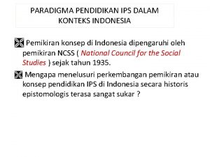 PARADIGMA PENDIDIKAN IPS DALAM KONTEKS INDONESIA Pemikiran konsep