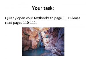 Your task Quietly open your textbooks to page