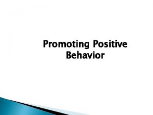 Promoting Positive Behavior What do we know about