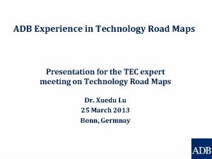 ADB Experience in Technology Road Maps Presentation for