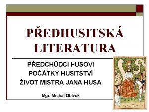 PEDHUSITSK LITERATURA PEDCHDCI HUSOVI POTKY HUSITSTV IVOT MISTRA