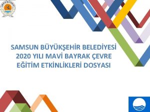 SAMSUN BYKEHR BELEDYES 2020 YILI MAV BAYRAK EVRE