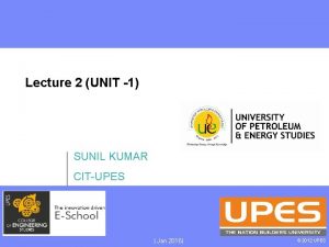 Lecture 2 UNIT 1 SUNIL KUMAR CITUPES Jan