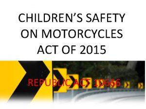 Ano ang children’s safety on motorcycles act of 2015?