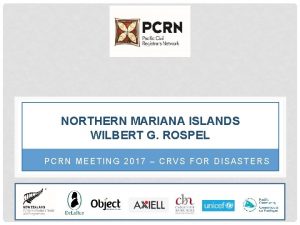 NORTHERN MARIANA ISLANDS WILBERT G ROSPEL PCRN MEETING