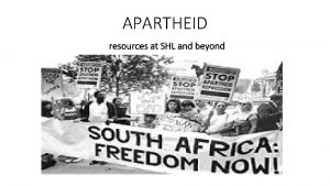 APARTHEID resources at SHL and beyond Monograph material
