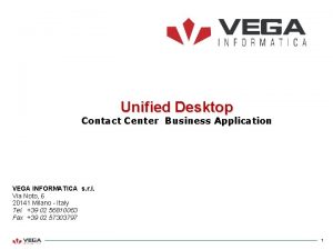 Unified Desktop Contact Center Business Application VEGA INFORMATICA
