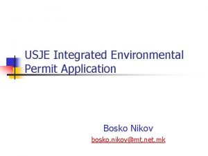 USJE Integrated Environmental Permit Application Bosko Nikov bosko