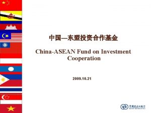 ChinaASEAN Fund on Investment Cooperation 2009 10 21