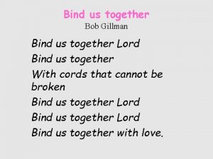 Bob gillman bind us together