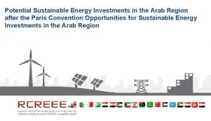 Potential Sustainable Energy Investments in the Arab Region