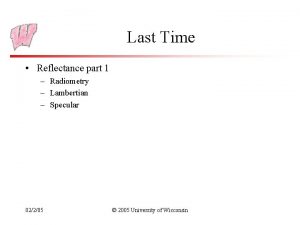 Last Time Reflectance part 1 Radiometry Lambertian Specular