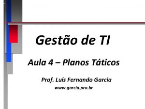 Gesto de TI Aula 4 Planos Tticos Prof