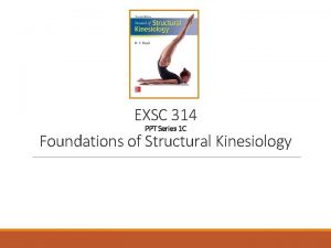 EXSC 314 PPT Series 1 C Foundations of
