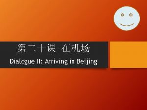 Dialogue II Arriving in Beijing P 301 Vocab