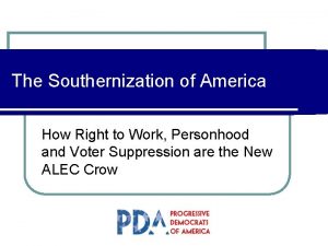 The Southernization of America How Right to Work