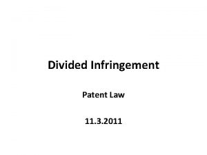 Divided Infringement Patent Law 11 3 2011 Agenda