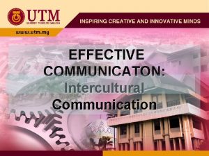 EFFECTIVE COMMUNICATON Intercultural Communication click here to add