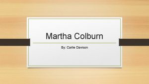 Martha Colburn By Carlie Davison Born in Gettysburg