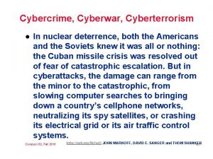 Cybercrime Cyberwar Cyberterrorism l In nuclear deterrence both