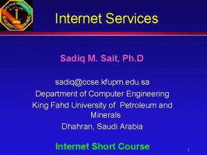 Internet Services Sadiq M Sait Ph D sadiqccse