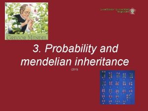 3 Probability and mendelian inheritance 2015 Probability and