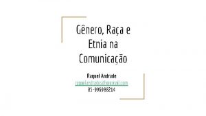 Gnero Raa e Etnia na Comunicao Raquel Andrade