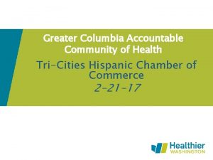 Greater Columbia Accountable Community of Health TriCities Hispanic