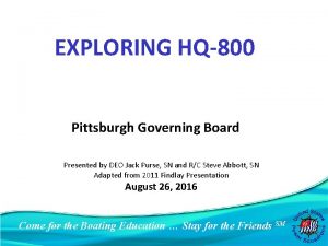 EXPLORING HQ800 Pittsburgh Governing Board Presented by DEO