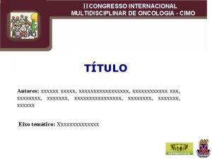 II CONGRESSO INTERNACIONAL MULTIDISCIPLINAR DE ONCOLOGIA CIMO TTULO