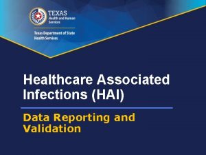 Healthcare Associated Infections HAI Data Reporting and Validation