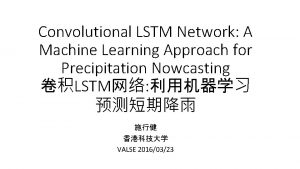 Convolutional LSTM Network A Machine Learning Approach for