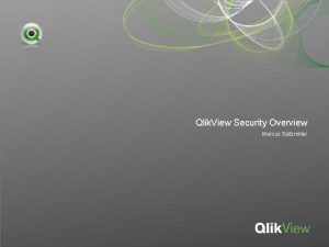 Qlik View Security Overview Marcus Spitzmiller Qlik View