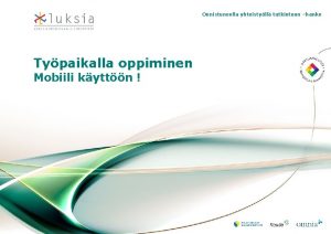 Onnistuneella yhteistyll tutkintoon hanke Typaikalla oppiminen Mobiili kyttn