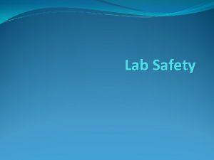 Lab Safety Why is lab safety important to