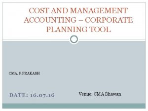 COST AND MANAGEMENT ACCOUNTING CORPORATE PLANNING TOOL CMA