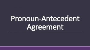 PronounAntecedent Agreement What are Pronouns What are Pronouns