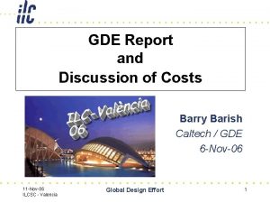 GDE Report and Discussion of Costs Barry Barish