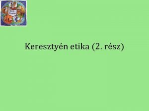 Keresztyn etika 2 rsz Ismtls Keresztyn tants s