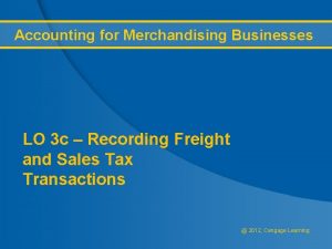 Accounting for Merchandising Businesses LO 3 c Recording