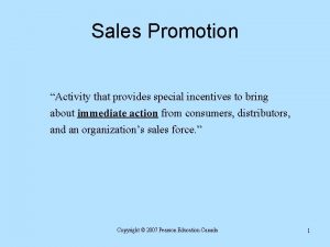 Sales Promotion Activity that provides special incentives to