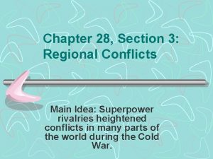 Chapter 28 Section 3 Regional Conflicts Main Idea