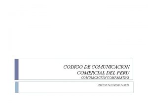 CODIGO DE COMUNICACION COMERCIAL DEL PERU COMUNICACIN COMPARATIVA