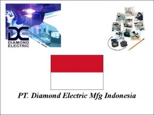 PT Diamond Electric Mfg Indonesia CONFIDENTIAL All rights