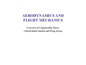 AERODYNAMICS AND FLIGHT MECHANICS Overview of Compressible Flows