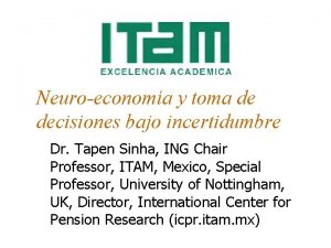 Neuroeconoma y toma de decisiones bajo incertidumbre Dr