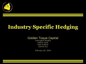 Industry Specific Hedging Golden Toque Capital Carrington Bradley