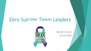 Zero Suicide Team Leaders Beaver County 10232020 Welcome
