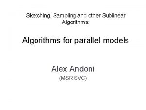 Sketching Sampling and other Sublinear Algorithms Algorithms for