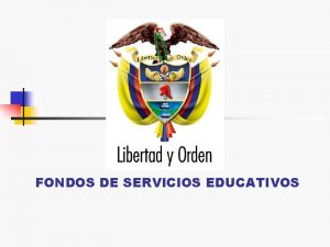 FONDOS DE SERVICIOS EDUCATIVOS IMPORTANCIA CONCEPTO ORIGEN Y